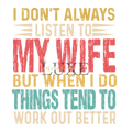 I Don't Always Listen to My Wife DTF Print