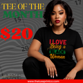 I Love Being a Black Woman-Tee of the month