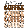 But First Coffee- distressed DTF Print